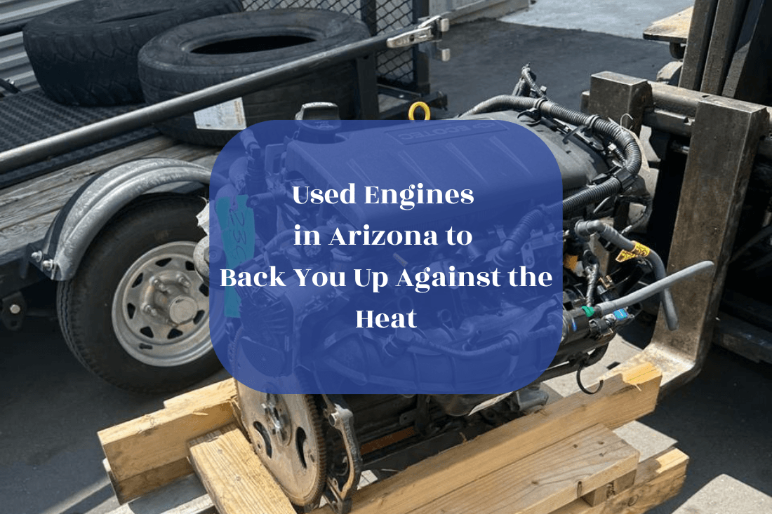 Used Engines in Arizona to Back You Up Against the Heat