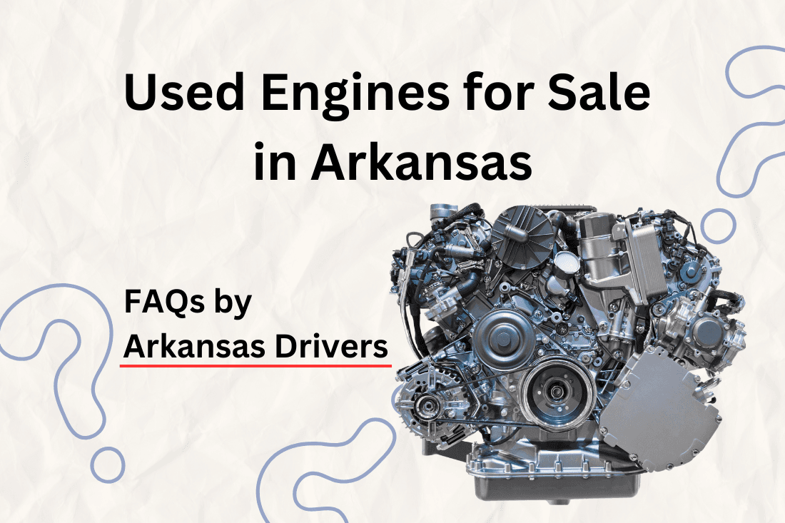 Used Engines for Sale in Arkansas| FAQs by Arkansas Drivers