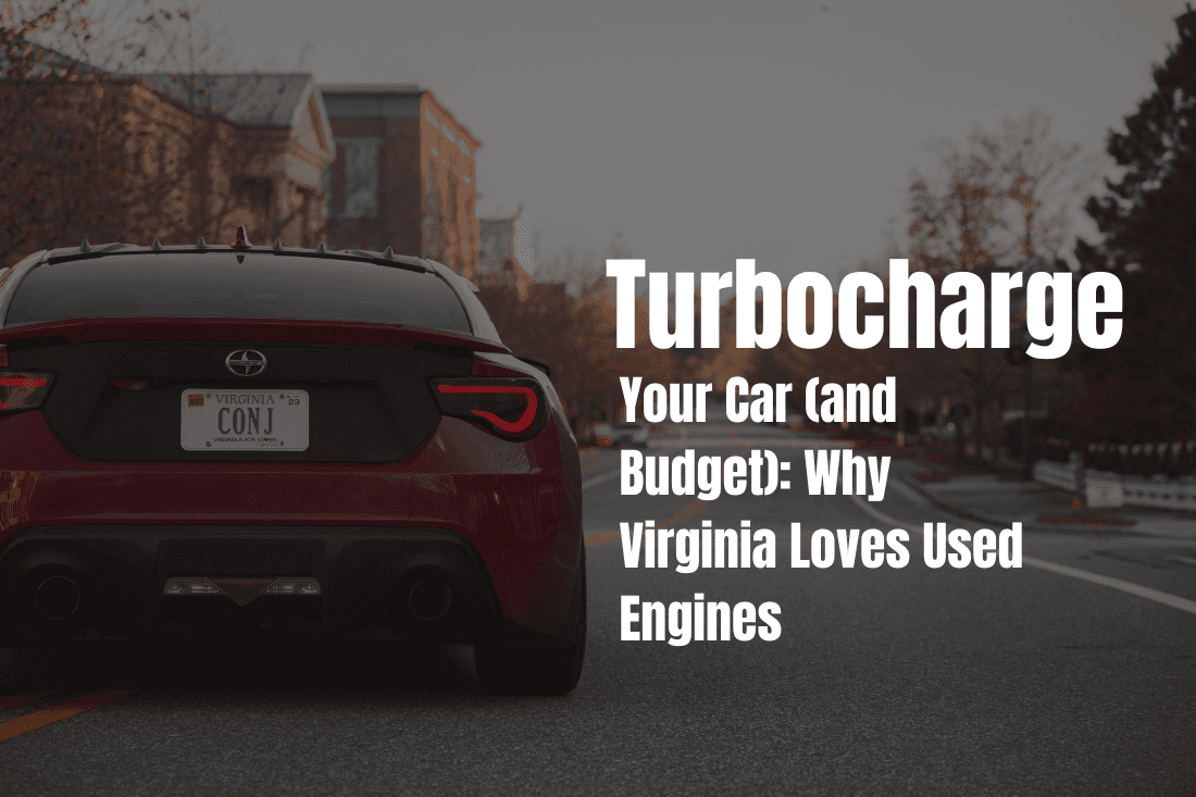 Used Engines in Virginia | Turbocharge Your Car (and Budget)