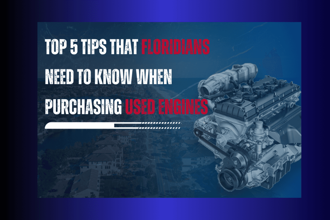 Used Engines for Sale in Florida | Top 5 Tips Before Buying