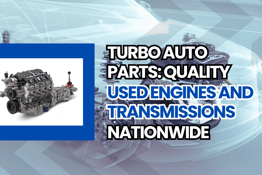 Buy Used Engines and transmissions in USA | Turbo Auto Parts - Free Shipping and 3-Years Warranty 