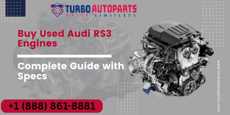 Complete Guide with Specs to buy Used Audi RS3 Engine?