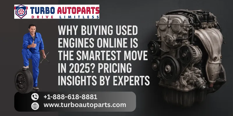 Why Buying Used Engines Online Is the Smartest Move in 2025? Pricing Insights by Experts Why Buying Used Engines Online Is the Smartest Move in 2025? Pricing Insights by Experts