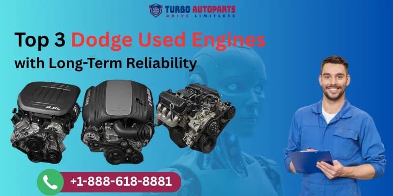 Top 3 Dodge Used Engines with Long-Term Reliability Top 3 Dodge Used Engines with Long-Term Reliability